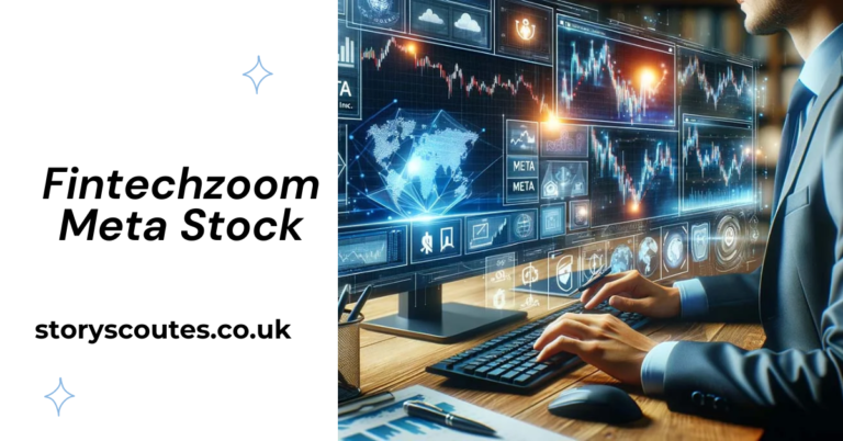 Fintechzoom Meta Stock – Smart Investing Guide for 2024