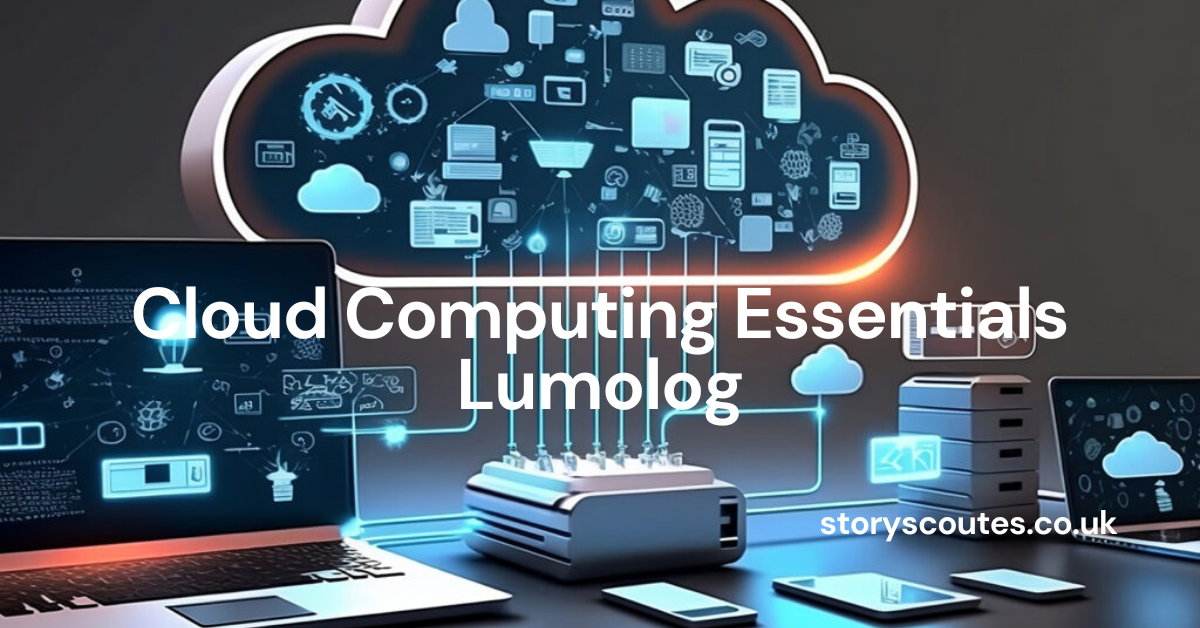 Cloud Computing Essentials Lumolog