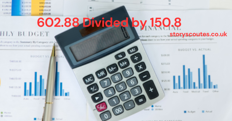 602.88 Divided by 150.8 – A Comprehensive Guide