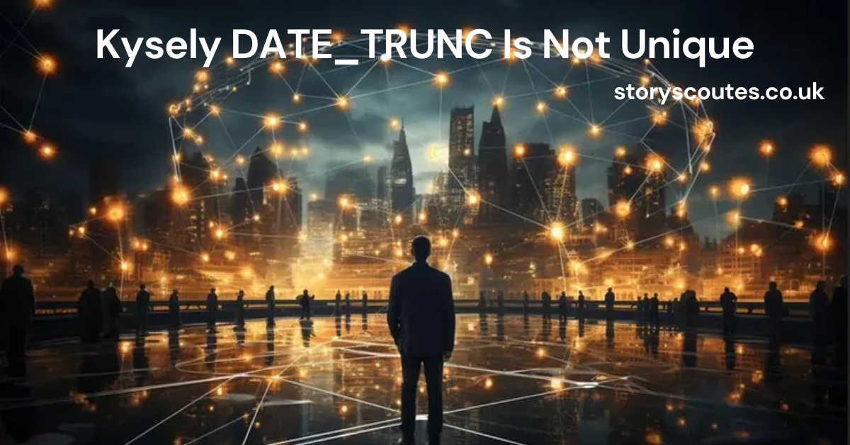 Kysely DATE_TRUNC Is Not Unique