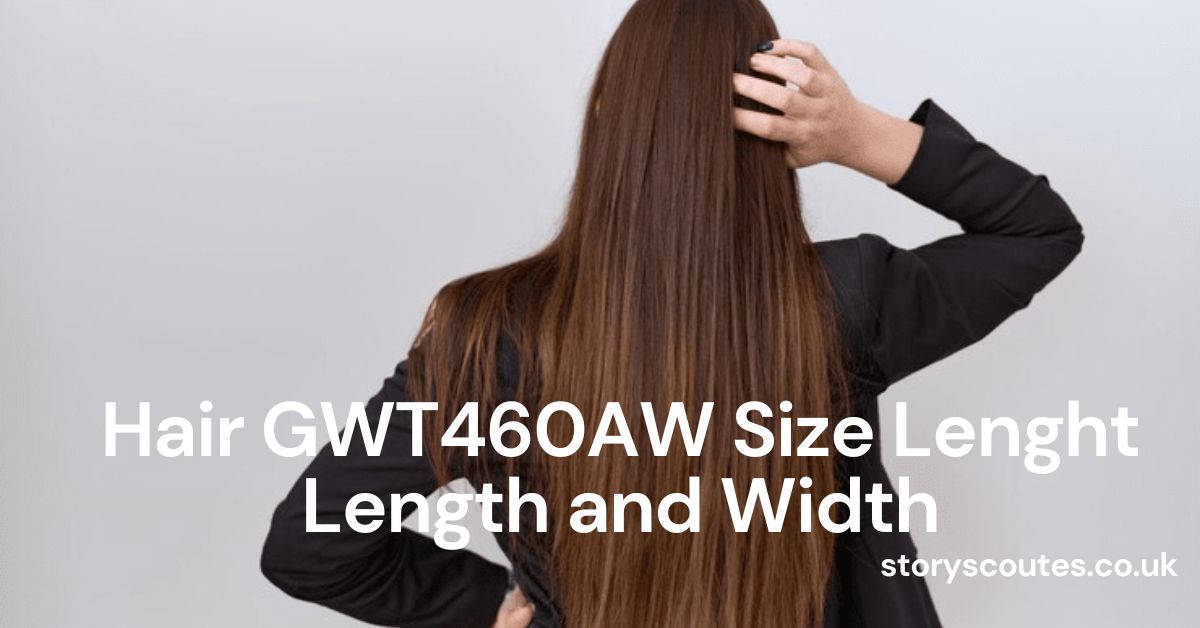 Hair GWT460AW Size Lenght Length and Width