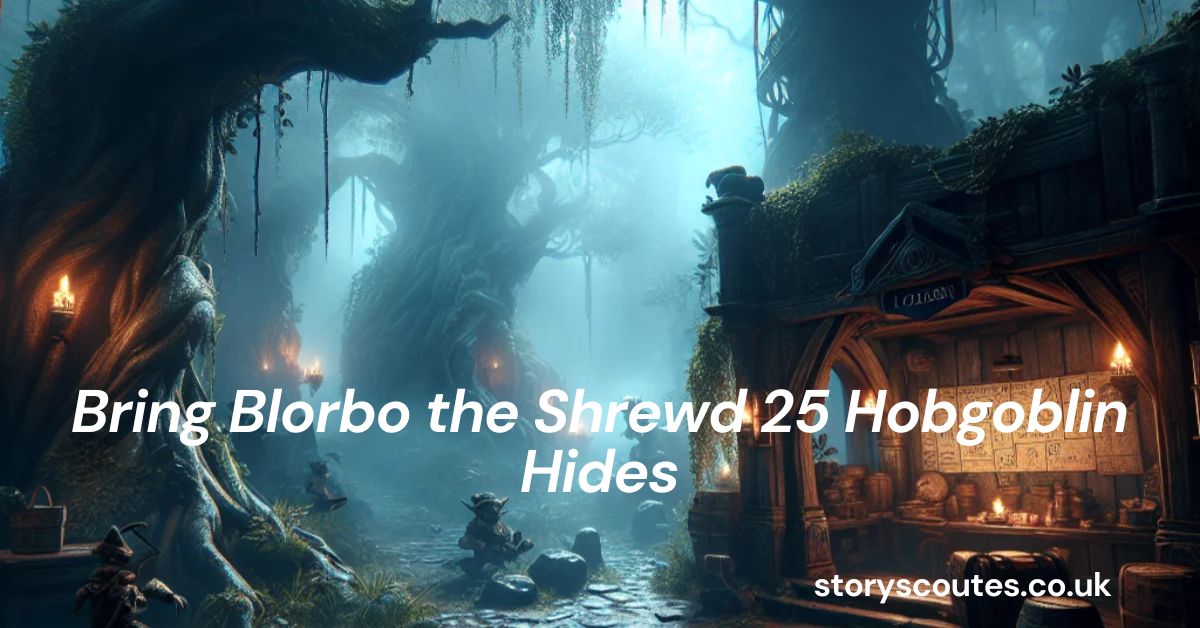 Bring Blorbo the Shrewd 25 Hobgoblin Hides